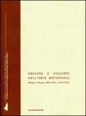 Origine e sviluppi dell'arte metafisica. Milano e Firenze 1909-1911 e 1919-1922