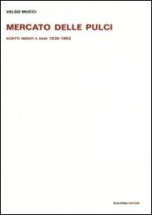 Mercato delle pulci. Scritti inediti e rari 1930-1963