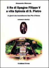 Il re di Spagna Filippo V a villa Spinola di S. Pietro. I 6 gioni che incendiarono San Pier d'Arena