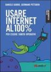 Usare Internet al 100 per cento. Per essere subito operativi