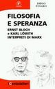 Filosofia e speranza. Ernst Bloch e Karl Löwith interpreti di Marx