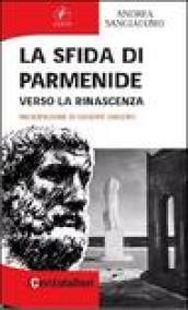 La sfida di Parmenide. Verso la rinascenza