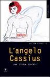 L'angelo Cassius. Una storia educata