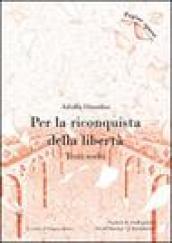 Per la riconquista della libertà. Testi scelti