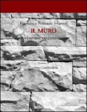 Il muro. Un itinerario rappresentativo