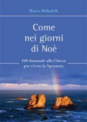 Come nei giorni di Noè. 100 domande alla Chiesa per vivere la speranza