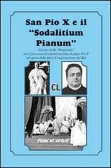 San Pio X ed il «Sodalitium pianum». Estratto della «Disquisitio» per il processo di canonizzazione di papa Pio X ad opera della Sacra Congregazione dei Riti