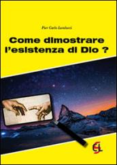 Come dimostrare l'esistenza di Dio?