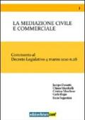 La mediazione civile e commerciale. Commento al decreto legislativo 4 marzo 2010 n. 28