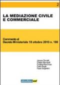 La mediazione civile e commerciale. Commento al Decreto ministeriale 18 ottobre 2010, n. 180