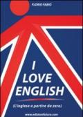 I love english. L'inglese a partire da zero