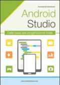 Android studio. Sviluppare vere applicazione Android partendo da zero