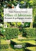 Oltre il labirinto. Percorsi di pedagogia creativa