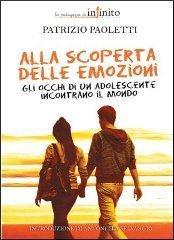 Alla scoperta delle emozioni. Gli occhi di un adolescente incontrano il mondo