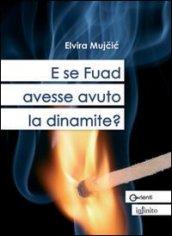 E se Fuad avesse avuto la dinamite?