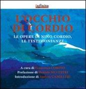 L'occhio di Cordio. Le opere di Nino Cordio, le testimonianze. Ediz. illustrata