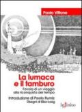 La lumaca e il tamburo. Favola di un viaggio alla riconquista del tempo