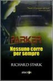 Nessuno corre per sempre. Parker