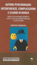 Autore/personaggio: interferenze, complicazioni e scambi di ruolo. Autori e personaggi complessi nella contemporaneità letteraria e transmediale