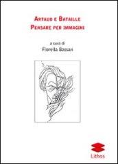 Artaud e Bataille. Pensare per immagini