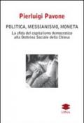 Politica, messianismo, moneta. La sfida del capitalismo democratico alla dottrina sociale della Chiesa