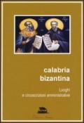 Calabria bizantina. Luoghi e circoscrizioni amministrative
