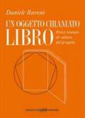 Un oggetto chiamato libro. Breve trattato di cultura del progetto