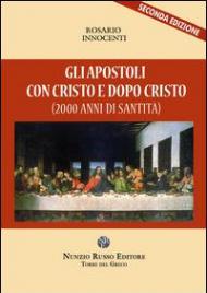 Gli apostoli con Cristo e dopo Cristo (2000 anni di santità)