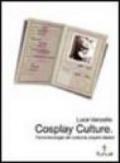 Cosplay culture. Fenomenologia dei costume players italiani