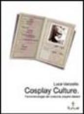 Cosplay culture. Fenomenologia dei costume players italiani