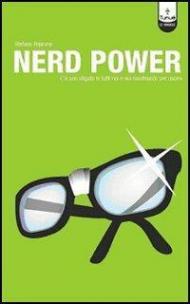 Nerd power. C'è uno sfigato in tutti noi e sta raschiando per uscire