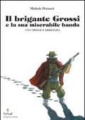 Il brigante Grossi e la sua miserabile banda