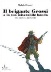 Il brigante Grossi e la sua miserabile banda