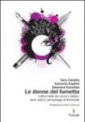 Le donne del fumetto. L'altra metà dei comics italiani. Temi, autrici, eroine al femminile