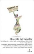 Il secolo del fumetto. Lo spettacolo a strisce nella società italiana 1908-2008