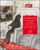 Di passaggio. Tracce di viaggiatori in Polesine da Dante a Herbert raccontate da Sergio Garbato, disegnate da Gabbris Ferrari