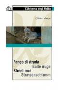 Fango si strada. Ediz. multilingue