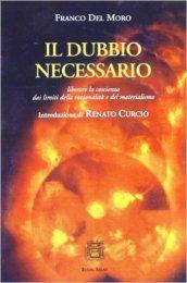 Il dubbio necessario. Liberare la coscienza dai limiti della razionalità e del materialismo