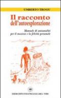 Il racconto dell'autoesplorazione. Manuale di autoanalisi