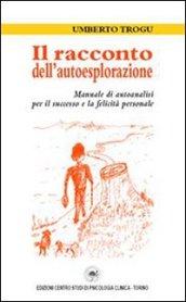 Il racconto dell'autoesplorazione. Manuale di autoanalisi