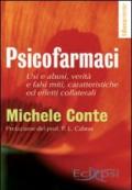 Psicofarmaci. Usi e abusi, verità e falsi miti, caratteristiche ed effetti collaterali