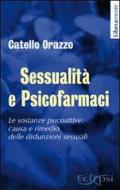 Sessualità e psicofarmaci. Le sostanze psicoattive. Causa e rimedio delle disfunzioni sessuali