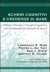 Schemi cognitivi e credenze di base. Schema therapy e terapia cognitiva nel trattamento dei disturbi di Asse I