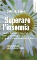 Superare l'insonnia. Come dormire meglio con la terapia cognitivo-comportamentale