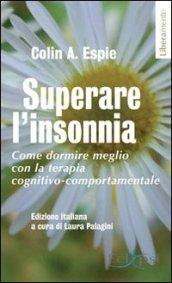 Superare l'insonnia. Come dormire meglio con la terapia cognitivo-comportamentale