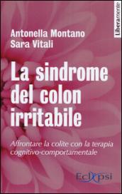 La sindrome del colon irritabile. Affrontare la colite con la terapia cognitivo comportamentale: 1