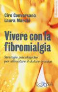 Vivere con la fibromialgia. Strategie psicologiche per affrontare il dolore