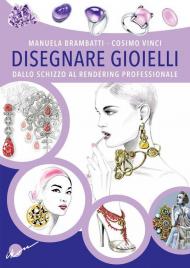 Disegnare gioielli. Dallo schizzo al rendering professionale