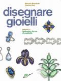 Disegnare gioielli. Ediz. illustrata. Vol. 2: Tipologie e forme di creatività.