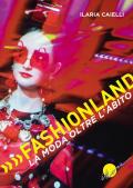 Fashionland. La moda oltre l'abito